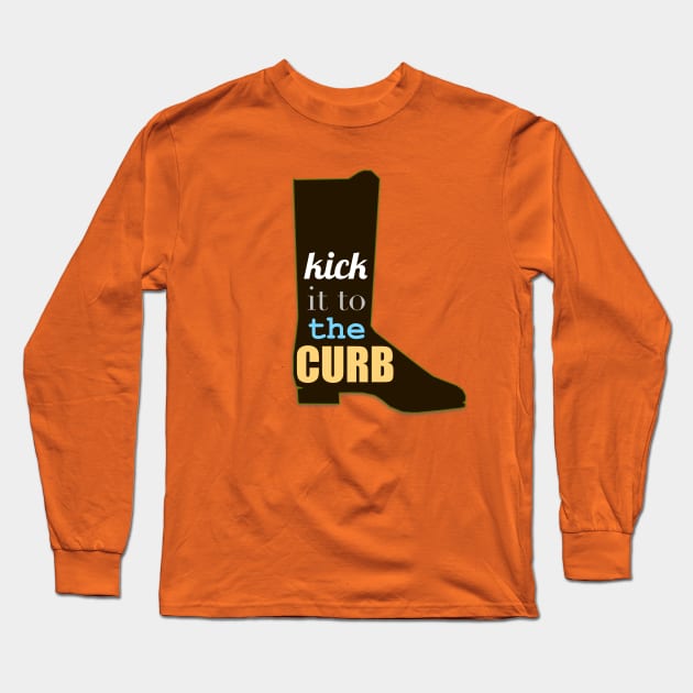 Kick It To the Curb Long Sleeve T-Shirt by SPINADELIC